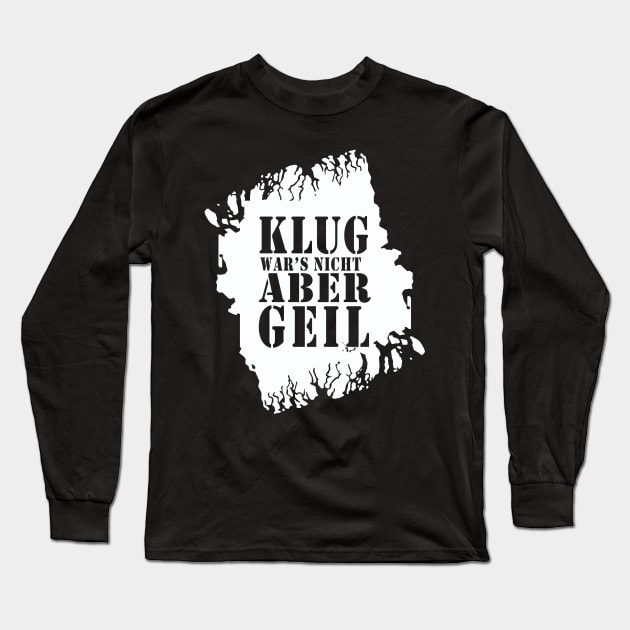 Klug wars nicht aber Geil 2021 lustiger Spruch T-Shirt Long Sleeve T-Shirt by Upswipe.de